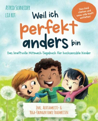 Weil ich perfekt anders bin – Das kraftvolle Mitmach-Tagebuch für hochsensible Kinder: Inkl. A...