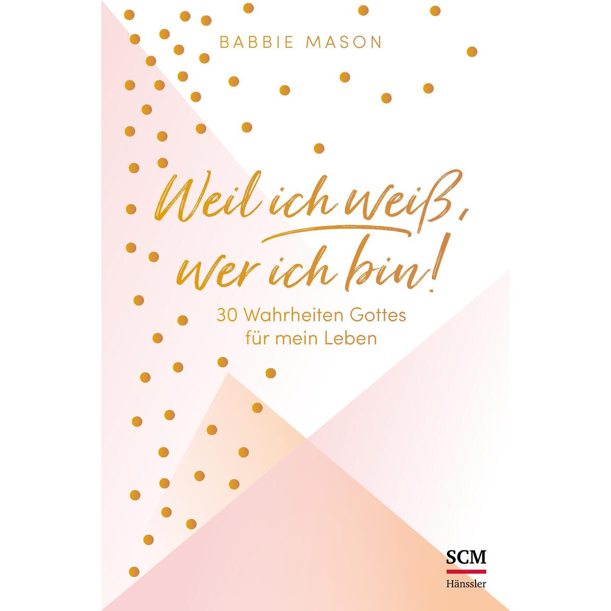 Weil ich weiß, wer ich bin! Weil ich weiß, wer ich bin! von SCM Hänssler