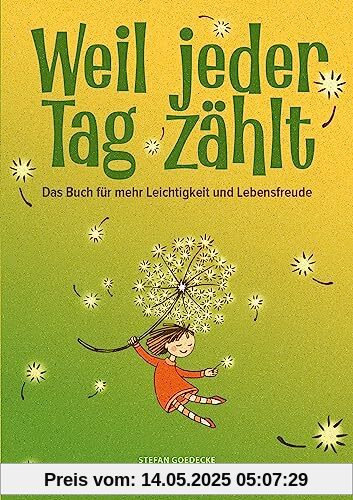 Weil jeder Tag zählt: Das Buch für mehr Leichtigkeit und Lebensfreude. Ein echter Schatz für jeden Menschen, der auf der Suche ist - voller Emotionen, Geschichten, Gedichte und guter Gedanken. Weil jeder Tag zählt: Das Buch für mehr Leichtigkeit und Lebensfreude. Ein echter Schatz für jeden Menschen, der auf der Suche ist - voller Emotionen, Geschichten, Gedichte und guter Gedanken.