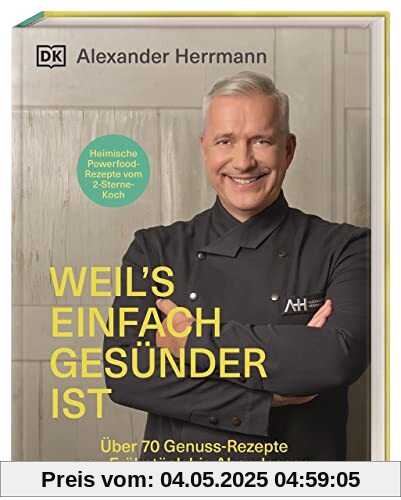 Weil's einfach gesünder ist: Über 70 geniale Genuss-Rezepte von Frühstück bis Abendessen Weil's einfach gesünder ist: Über 70 geniale Genuss-Rezepte von Frühstück bis Abendessen