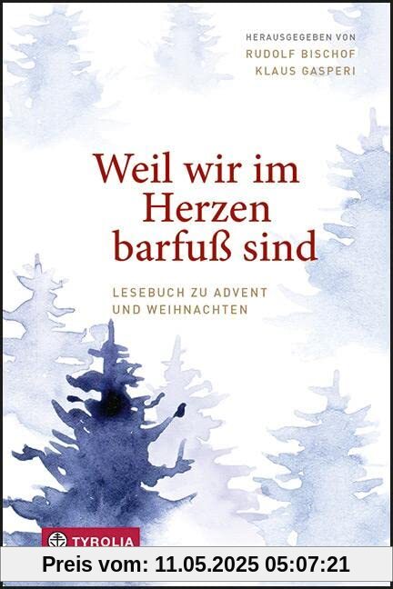 Weil wir im Herzen barfuß sind: Ein Lesebuch zu Advent und Weihnachten. Mit Texten von Rainer Maria Rilke, Hilde Domin, Rose Ausländer, Simone Weil u.a.