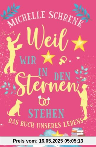 Weil wir in den Sternen stehen: Das Buch unseres Lebens