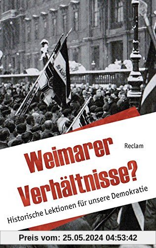 Weimarer Verhältnisse?: Historische Lektionen für unsere Demokratie