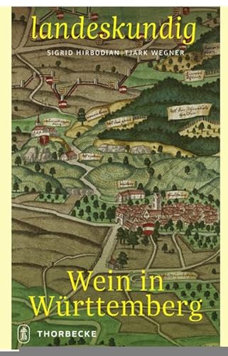 Wein in Württemberg (Landeskundig. Tübinger Vorträge zur Landesgeschichte) von Thorbecke Jan Verlag