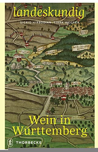 Wein in Württemberg (Landeskundig. Tübinger Vorträge zur Landesgeschichte)