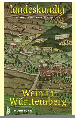 Wein in Württemberg (Landeskundig. Tübinger Vorträge zur Landesgeschichte)