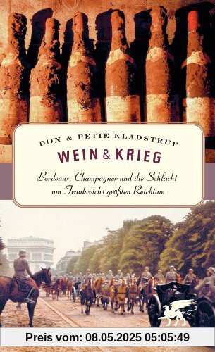 Wein & Krieg: Bordeaux, Champagner und die Schlacht um Frankreichs größten Reichtum