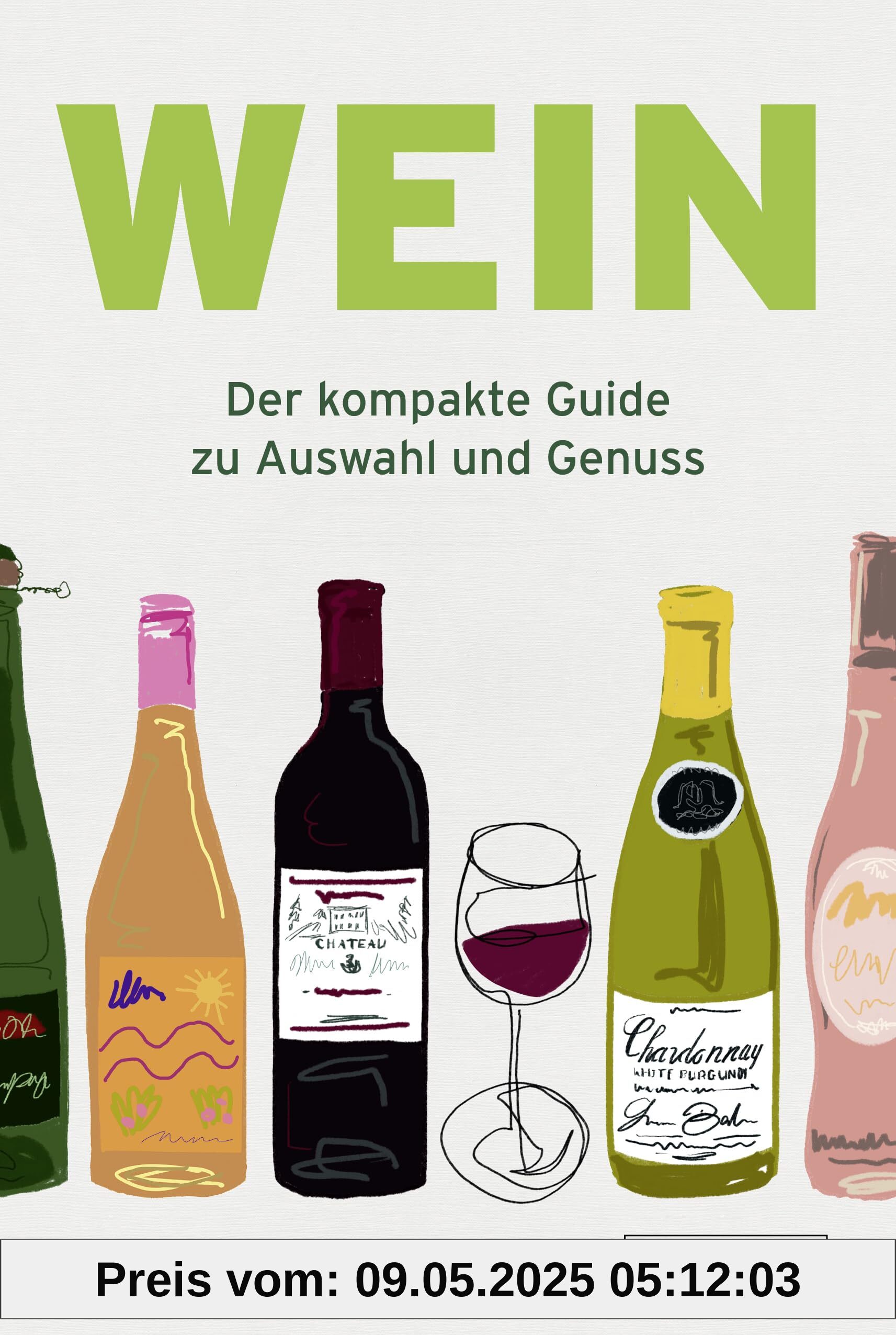 Wein: Der kompakte Guide zu Auswahl und Genuss. Verstehen, entdecken und kombinieren mit dieser übersichtlichen und praktischen Einführung