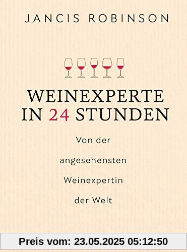 Weinexperte in 24 Stunden: Von der angesehensten Weinexpertin der Welt