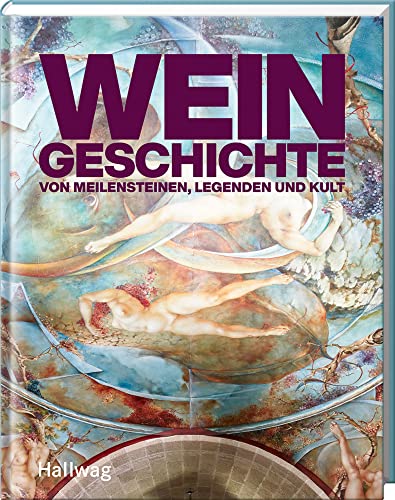 Weingeschichte: Von Meilensteinen, Legenden und Kult (Hallwag Die Taschenführer) von Tre Torri Verlag GmbH