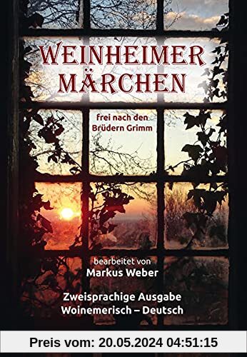 Weinheimer Märchen frei nach den Brüdern Grimm: Zweisprachige Ausgabe Woinemerisch – Deutsch