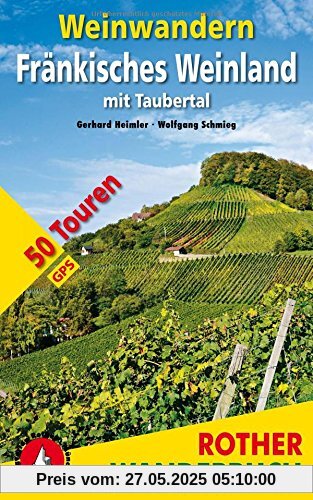 Weinwandern Fränkisches Weinland: mit Taubertal. 50 Touren. Mit GPS-Tracks (Rother Wanderbuch)