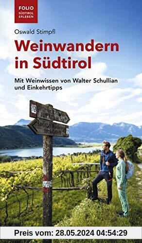 Weinwandern in Südtirol: Mit Weinwissen von Walter Schullian und Einkehrtipps (Folio - Südtirol erleben)