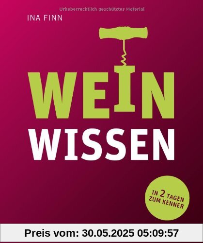 Weinwissen: In 2 Tagen zum Kenner (Allgemeine Einführungen)