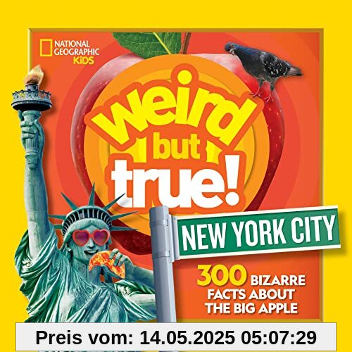 Weird But True New York City: 300 Bizarre Facts about the Big Apple Weird But True New York City: 300 Bizarre Facts about the Big Apple