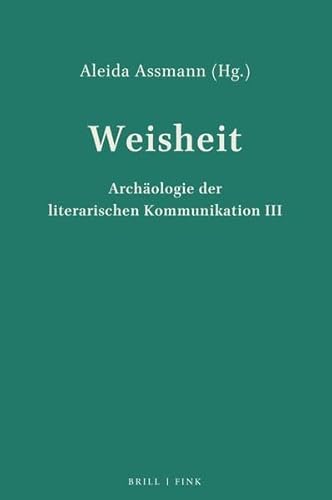 Weisheit: Beiträge zur Archäologie der literarischen Kommunikation III von Brill | Fink
