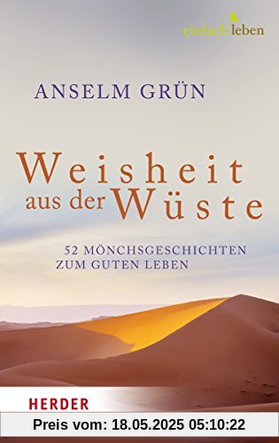 Weisheit aus der Wüste: 52 Mönchsgeschichten zum guten Leben Weisheit aus der Wüste: 52 Mönchsgeschichten zum guten Leben