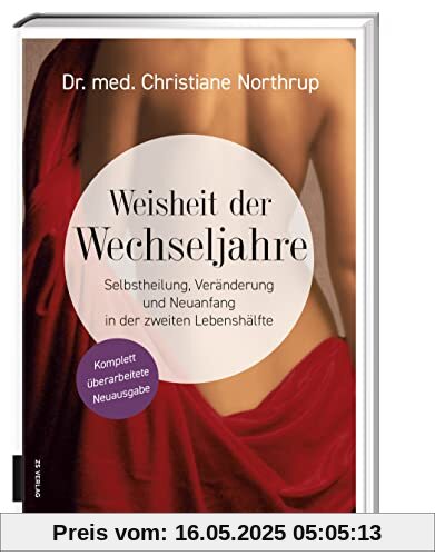 Weisheit der Wechseljahre: Selbstheilung, Veränderung und Neuanfang in der zweiten Lebenshälfte