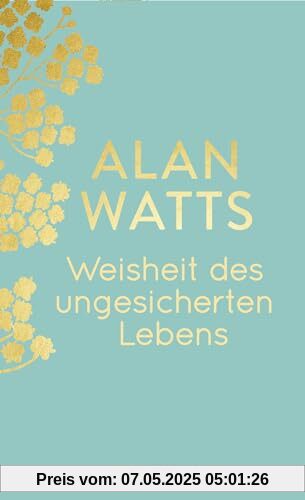 Weisheit des ungesicherten Lebens: Jubiläumsausgabe