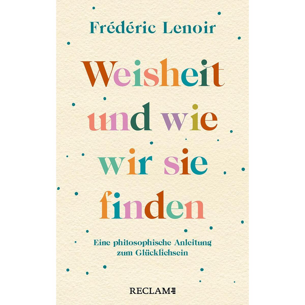 Weisheit und wie wir sie finden Weisheit und wie wir sie finden von Reclam Philipp Jun.