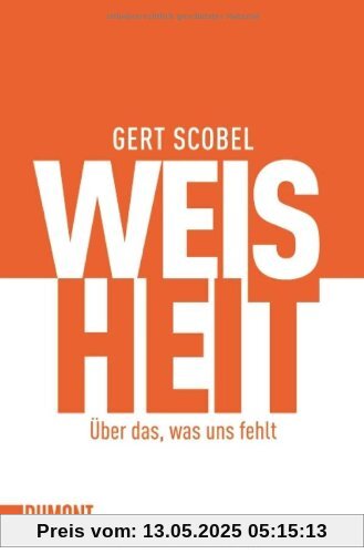 Weisheit: Über das, was uns fehlt