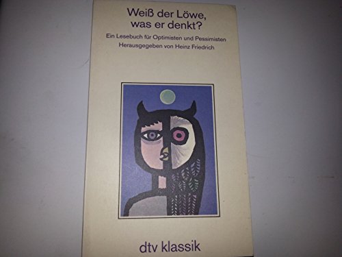 Weiß der Löwe, was er denkt? Ein Lesebuch für Optimisten und Pessimisten.: Ein Lesebuch für Optimisten und Pessimisten – Herausgegeben von Heinz Friedrich (dtv Literatur) Weiß der Löwe, was er denkt? Ein Lesebuch für Optimisten und Pessimisten.: Ein Lesebuch für Optimisten und Pessimisten – Herausgegeben von Heinz Friedrich (dtv Literatur) von dtv Verlagsgesellschaft mbH & Co. KG
