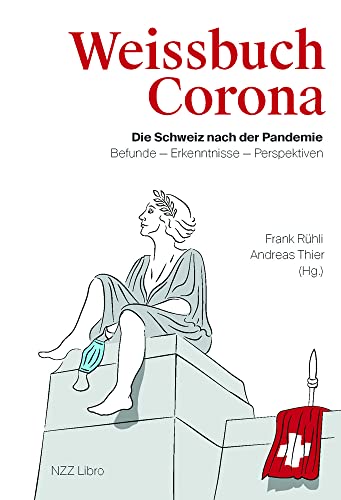 Weissbuch Corona: Die Schweiz nach der Pandemie. Befunde – Erkenntnisse – Perspektiven von NZZ Libro ein Imprint der Schwabe Verlagsgruppe AG