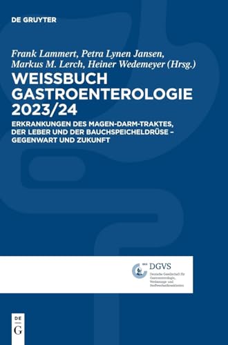 Weissbuch Gastroenterologie 2023/24: Erkrankungen des Magen-Darm-Traktes, der Leber und der Bauchspeicheldrüse – Gegenwart und Zukunft Weissbuch Gastroenterologie 2023/24: Erkrankungen des Magen-Darm-Traktes, der Leber und der Bauchspeicheldrüse – Gegenwart und Zukunft von de Gruyter
