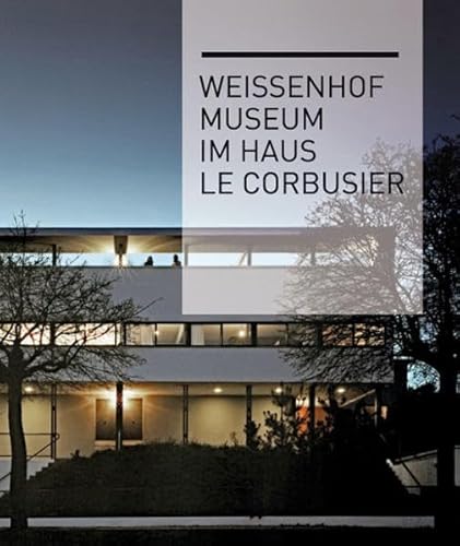 Weissenhofmuseum im Haus Le Corbusier: Postionen und Projekte zur Zukunft von Stadt und Raum
