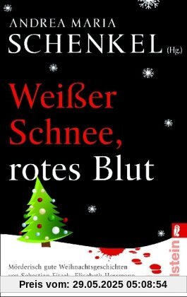 Weißer Schnee, rotes Blut: Mörderisch gute Weihnachtsgeschichten von Sebastian Fitzek, Elisabeth Herrmann und Zoran Drvenkar