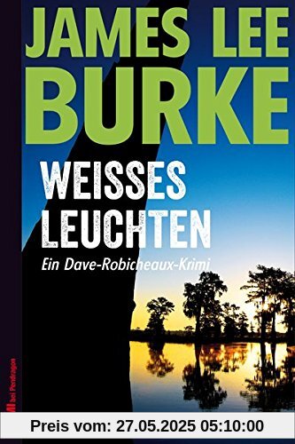 Weißes Leuchten: Ein Dave-Robicheaux-Krimi, Band 5