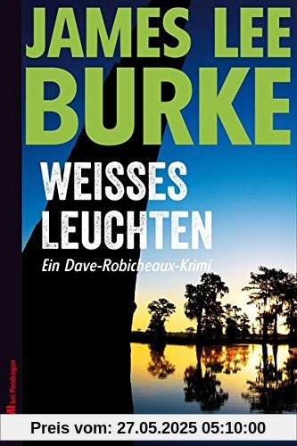 Weißes Leuchten: Ein Dave-Robicheaux-Krimi, Band 5