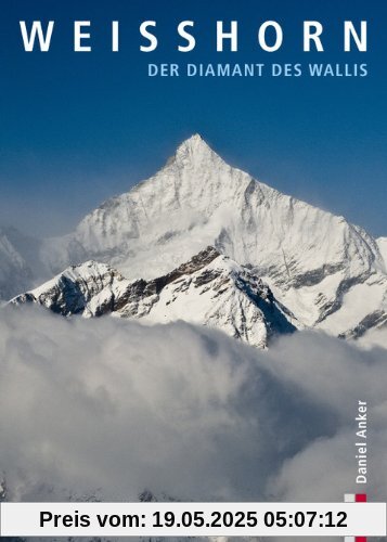 Weisshorn: Der Diamant des Wallis (Bergmonografie)