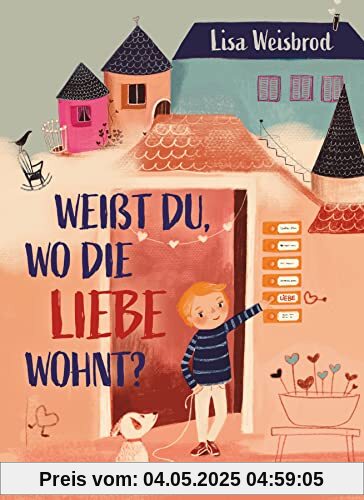 Weißt du, wo die Liebe wohnt?: Bilderbuch zum Thema Liebhaben ab 4