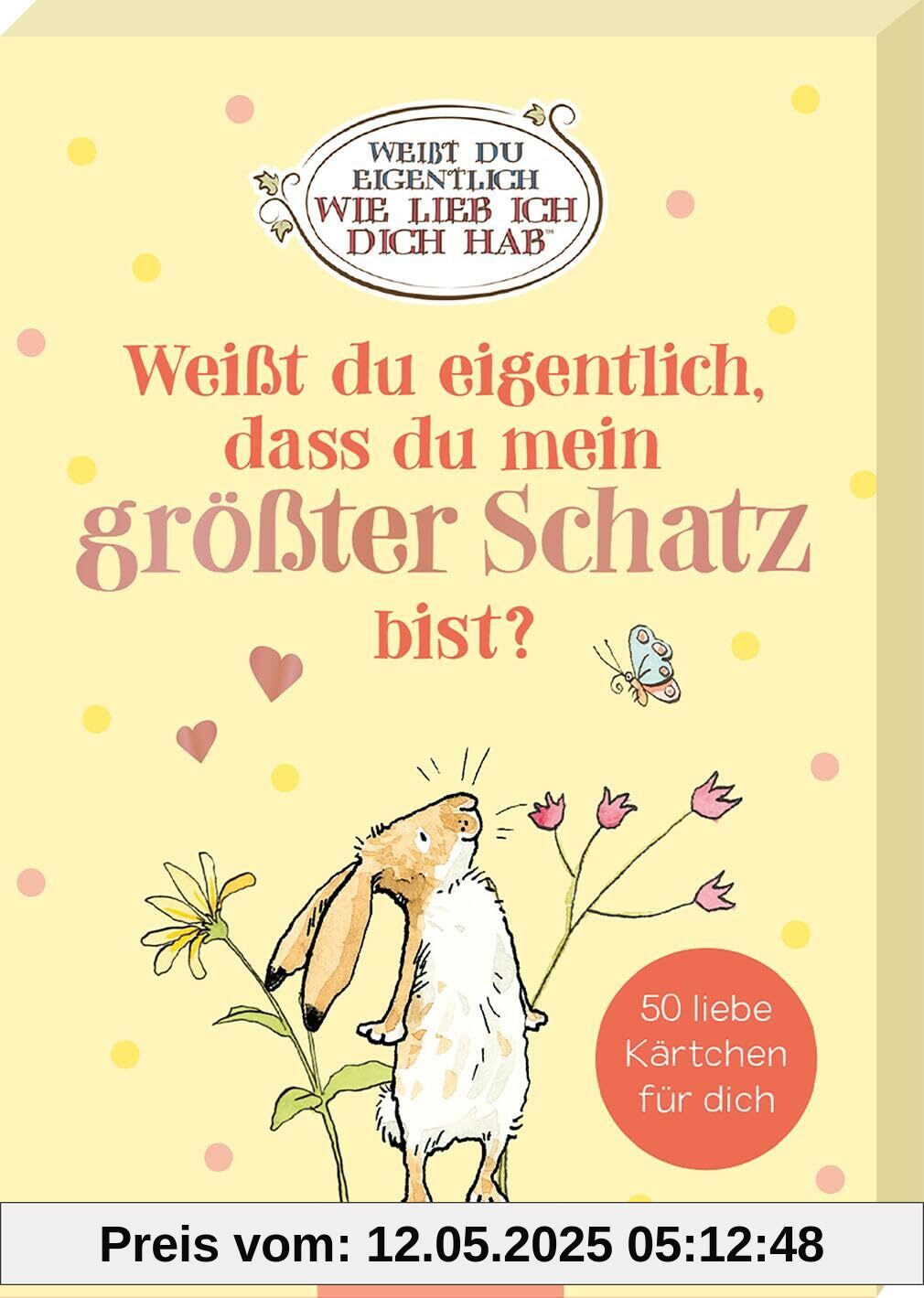 Weißt du eigentlich, dass du mein größter Schatz bist?: 50 liebe Kärtchen für dich | Kartenbox mit 50 Kärtchen