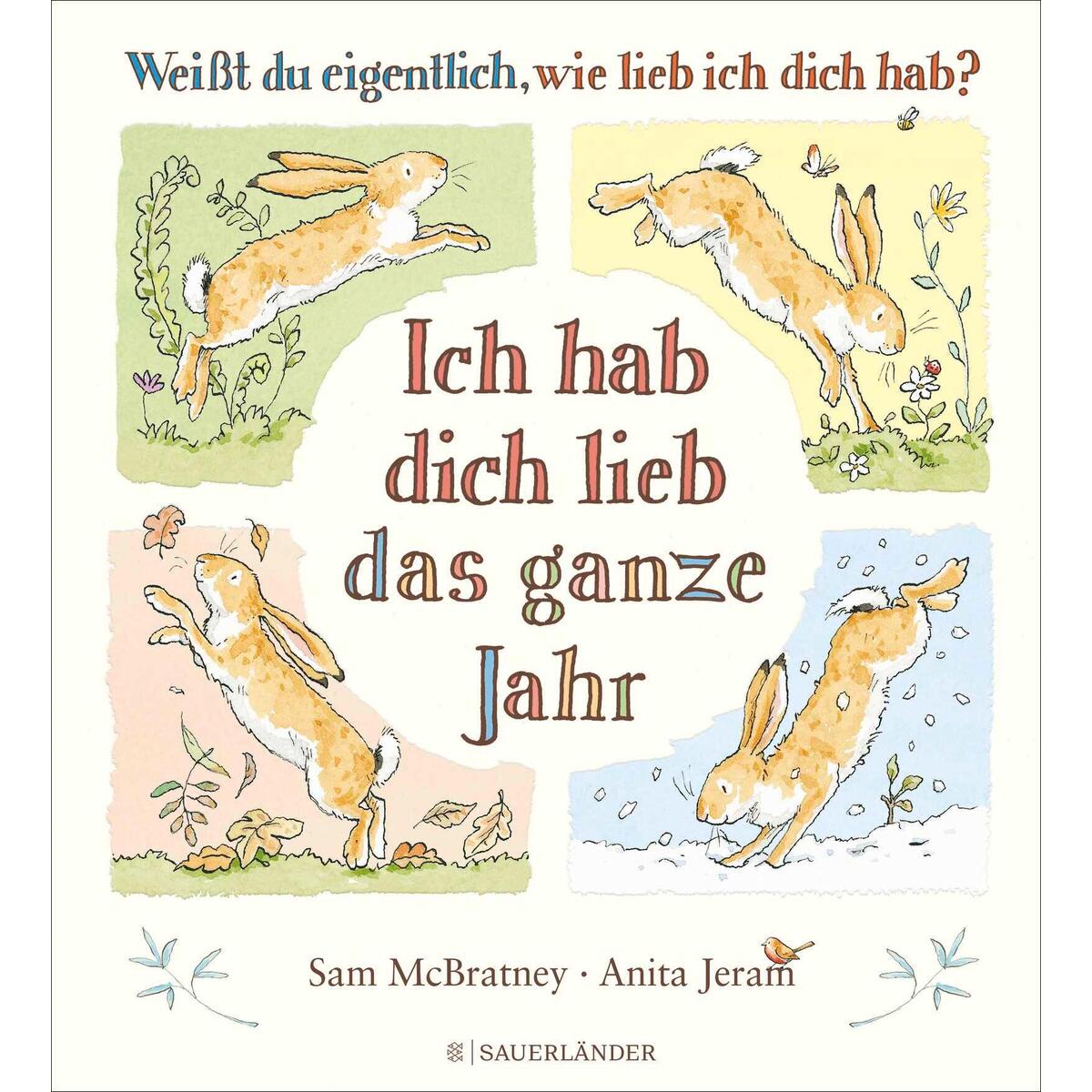 Weißt du eigentlich, wie lieb ich dich hab? Ich hab dich lieb das ganze Jahr Weißt du eigentlich, wie lieb ich dich hab? Ich hab dich lieb das ganze Jahr von FISCHER Sauerländer