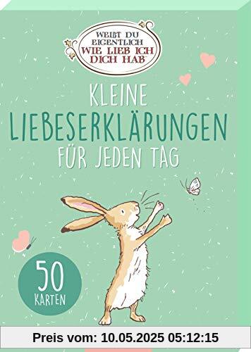 Weißt du eigentlich, wie lieb ich dich hab? Kleine Liebeserklärungen für jeden Tag