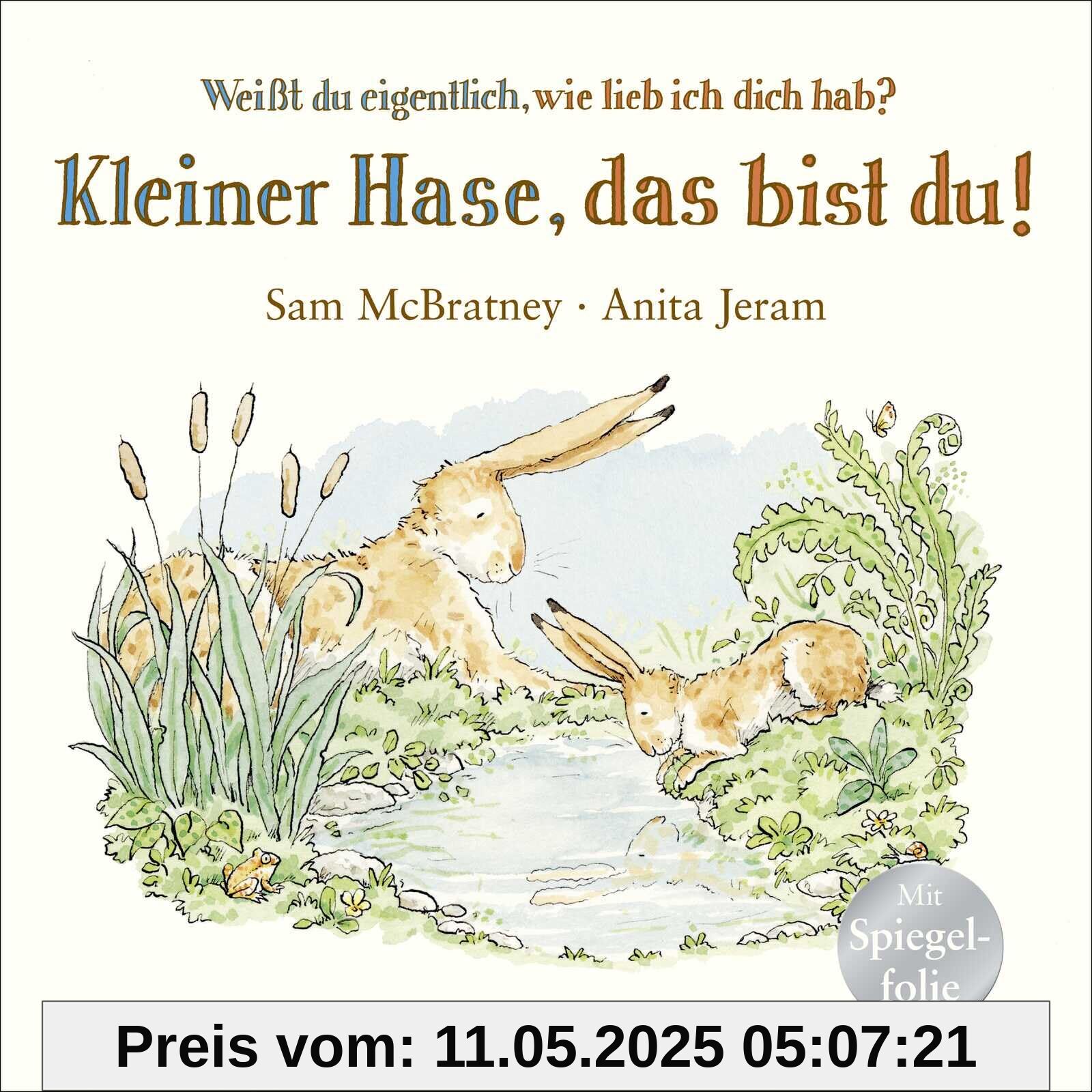 Weißt du eigentlich, wie lieb ich dich hab? Kleiner Hase, das bist du!: Pappbilderbuch mit Spiegel-Folie für Kinder ab 2 Jahren