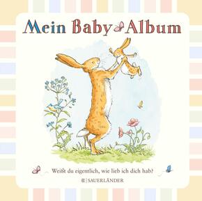 Weißt du eigentlich, wie lieb ich dich hab? Mein Baby-Album Weißt du eigentlich, wie lieb ich dich hab? Mein Baby-Album