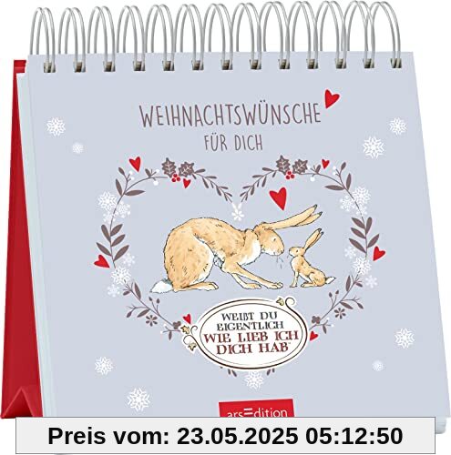 Weißt du eigentlich, wie lieb ich dich hab? Weihnachtswünsche für dich Weißt du eigentlich, wie lieb ich dich hab? Weihnachtswünsche für dich