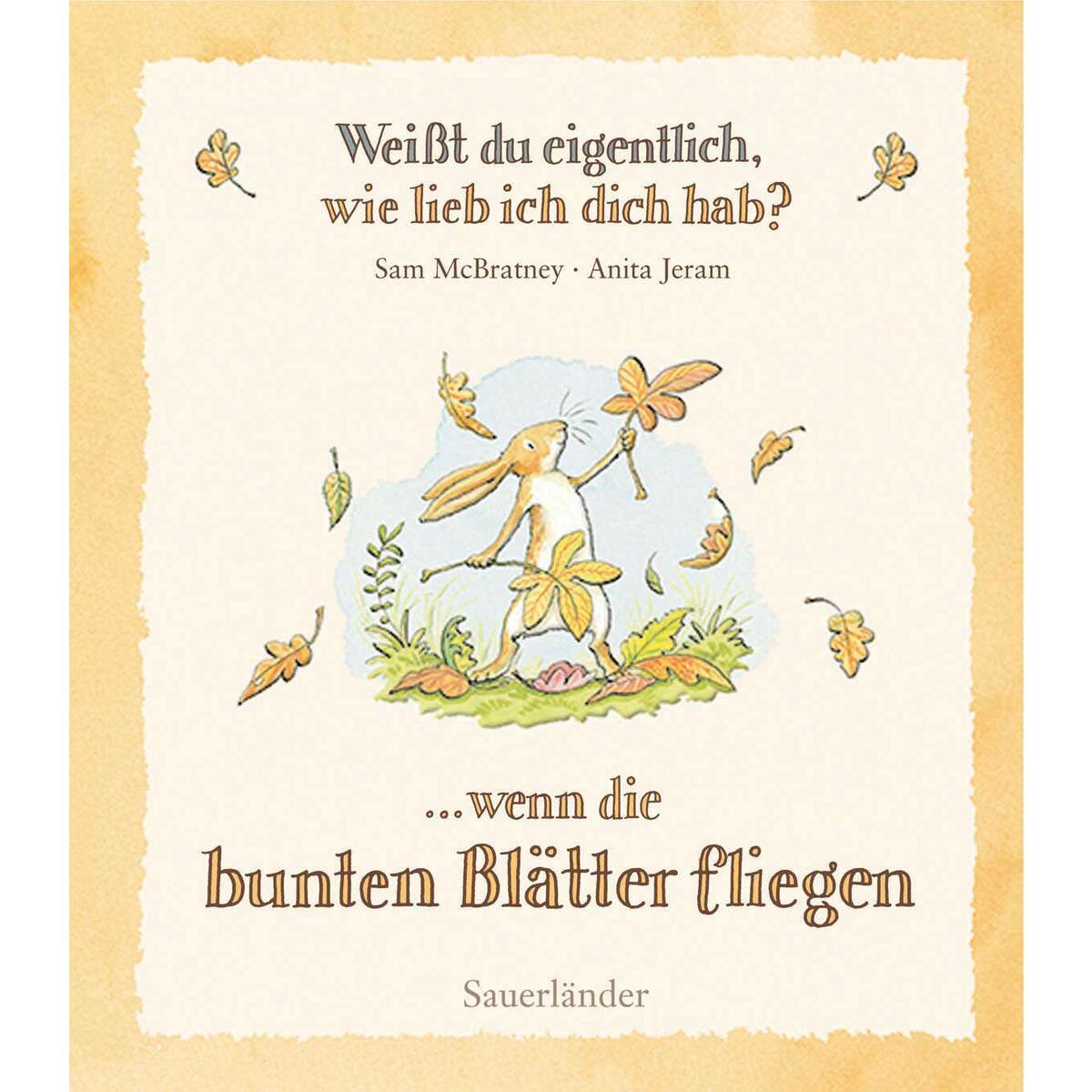 Weißt du eigentlich, wie lieb ich dich hab? Wenn die bunten Blätter fliegen von FISCHER Sauerländer