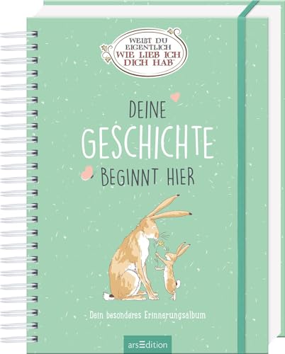 Weißt du eigentlich, wie lieb ich dich hab?: Deine Geschichte beginnt hier | Dein besonderes Erinnerungsalbum von Ars Edition