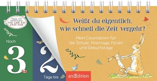 Weißt du eigentlich, wie schnell die Zeit vergeht?: Mein Countdown für die Schule, Feiertage, Ferien und Geburtstage | Ein Aufsteller zum Runterzählen