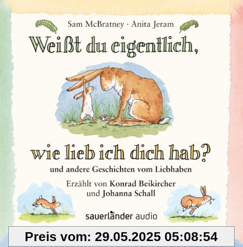 Weißt du eigentlich wie lieb ich dich hab?: und andere Geschichten vom Liebhaben Weißt du eigentlich wie lieb ich dich hab?: und andere Geschichten vom Liebhaben