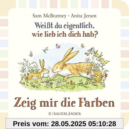 Weißt du eigentlich wie lieb ich dich hab? Zeig mir die Farben Weißt du eigentlich wie lieb ich dich hab? Zeig mir die Farben