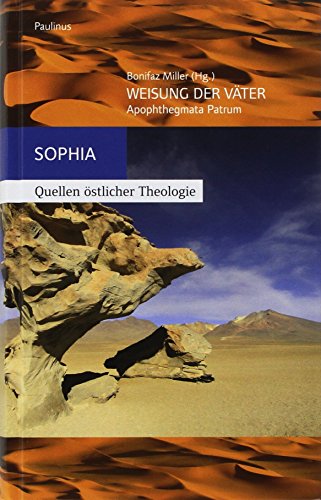 Weisung der Väter: Apophthegmata Patrum: Apophthegmata Patrum, auch Gerontikon oder Alphabeticum genannt (Sophia, Quellen östlicher Theologie)