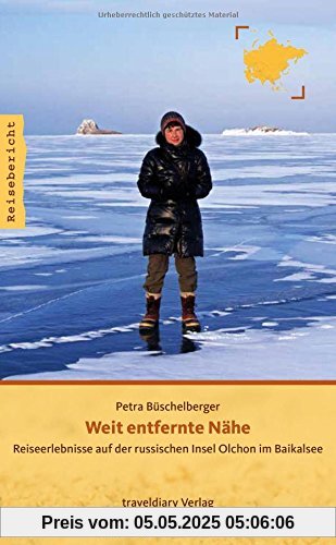 Weit entfernte Nähe: Reiseerlebnisse auf der russischen Insel Olchon im Baikalsee Weit entfernte Nähe: Reiseerlebnisse auf der russischen Insel Olchon im Baikalsee