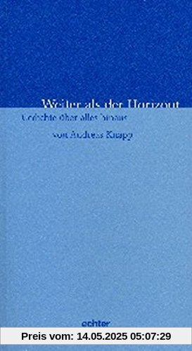 Weiter als der Horizont: Gedichte über alles hinaus