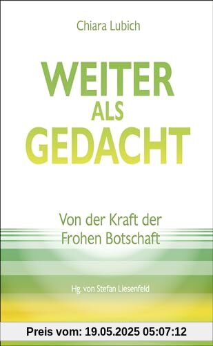 Weiter als gedacht: Von der Kraft der Frohen Botschaft (Spiritualität)