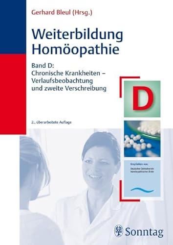 Weiterbildung Homöopathie, Band D: Chronische Krankheiten - Verlaufsbeobachtung und zweite Verschreibung Weiterbildung Homöopathie, Band D: Chronische Krankheiten - Verlaufsbeobachtung und zweite Verschreibung